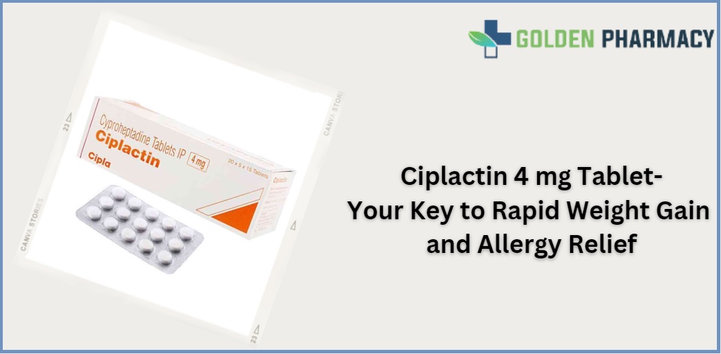 Ciplactin 4 mg Tablet-Your Key to Rapid Weight Gain and Allergy Relief