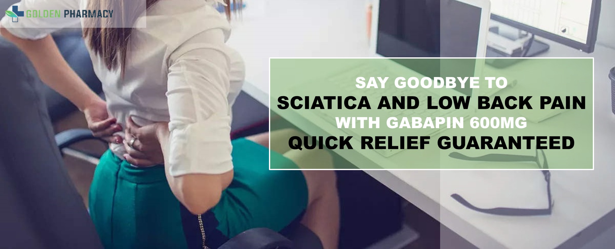 Say Goodbye to Sciatica and Low Back Pain with Gabapin 600mg – Quick Relief Guaranteed!